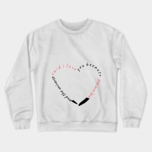 and the universe said i love you because you are love Crewneck Sweatshirt